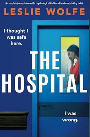 The hospital by Leslie Wolfe