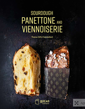 Sourdough Panettone and Viennoiserie by Thomas Teffri-Chambelland, Chad Robertson