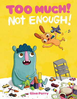 Too Much!  Not Enough! by Gina Perry