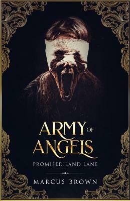 Promised Land Lane: Army of Angels by Marcus Brown