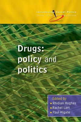 Drugs: Policy and Politics by Rhidian Hughes, Rachel Lart, Paul Higate