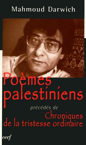 Poèmes Palestiniens ;Précédés De Chroniques De La Tristesse Ordinaire by Maḥmūd Darwīš, Olivier Carré