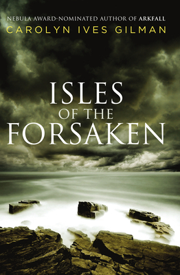 Isles of the Forsaken by Carolyn Ives Gilman
