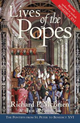 Lives of the Popes: The Pontiffs from St. Peter to Benedict XVI (Updated) by Richard P. McBrien