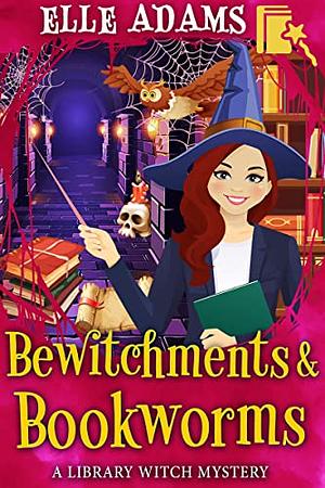 Bewitchments & Bookworms by Elle Adams