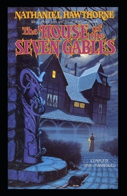 The House of the Seven Gables (Annotated) by Nathaniel Hawthorne