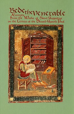 Bede the Venerable: Excerpts from the Works of Saint Augustine and the Letters of the Blessed Apostle Paul by Bede the Venerable