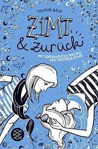 Zimt & Zurück- Die vertauschten Welten der Victoria King by Dagmar Bach