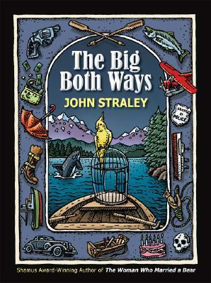 The Big Both Ways by John Straley