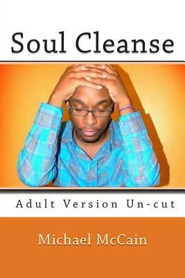 Soul Cleanse: The Spilled Ink Experience by Michael a. McCain, Michael McCain