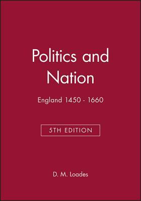 Politics And The Nation 1450 1660: Obedience, Resistance And Public Order by David Loades
