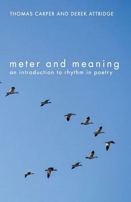 Meter and Meaning: An Introduction to Rhythm in Poetry by Derek Attridge, Thomas Carper