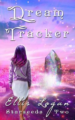 Dream Tracker: Starseeds Two by Ellis Logan