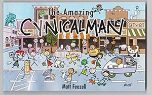 The Amazing Cynicalman by Matt Feazell