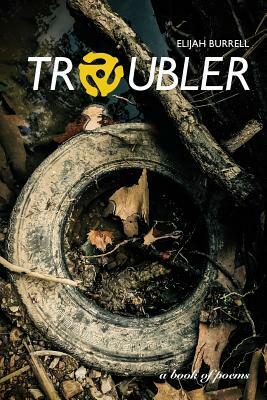 Troubler by Elijah Burrell