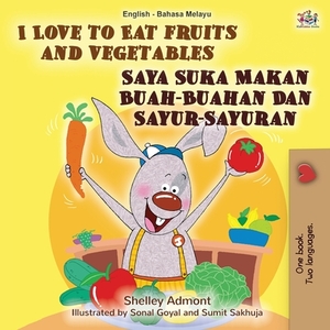 I Love to Eat Fruits and Vegetables (English Malay Bilingual Book) by Kidkiddos Books, Shelley Admont