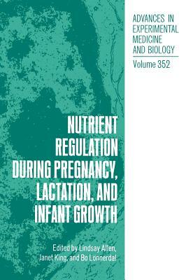 Nutrient Regulation During Pregnancy, Lactation and Infant Growth by 