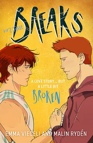 Breaks Volume 3: The Final Chapter in the Enemies-To-lovers Queer Webcomic Sensation ... That's a Little Bit Broken by Emma Vieceli, Malin Rydén