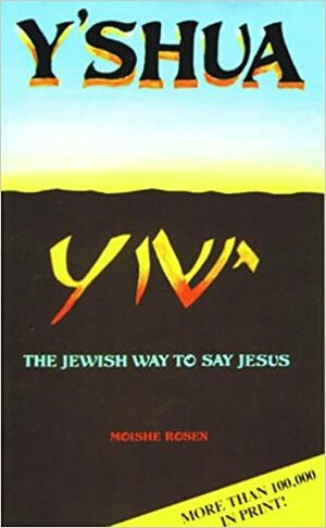 Y'shua: The Jewish Way to Say Jesus by Moishe Rosen