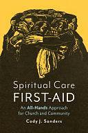 Spiritual Care First-Aid: An All-Hands Approach for Church and Community by Cody J Sanders