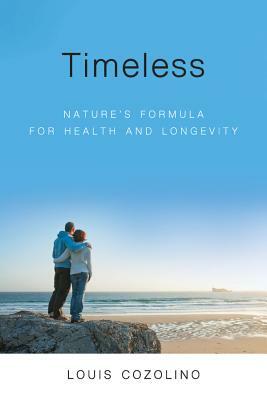 Timeless: Nature's Formula for Health and Longevity by Louis Cozolino