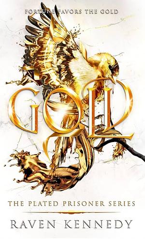 Gold: Plated Prisoner, Book 5 by Raven Kennedy