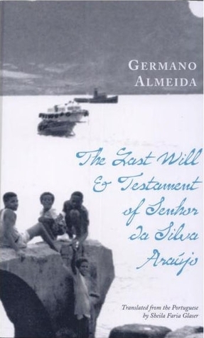 The Last Will & Testament of Senhor da Silva Araújo by Germano Almeida, Sheila Faria Glaser