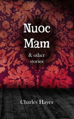 Nuoc Mam & other stories by Charles Hayes