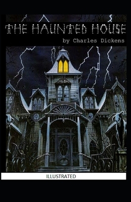 The Haunted House Illustrated by Charles Dickens