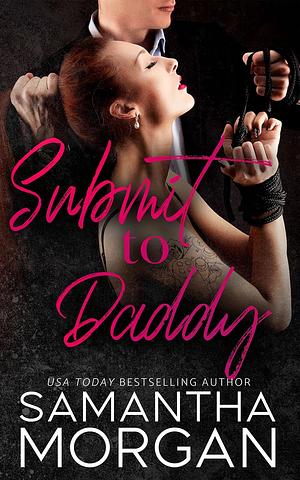 Submit to Daddy by Samantha Morgan