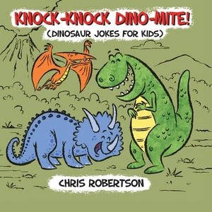 Knock Knock, Dino-mite! by Stephanie Rodriguez