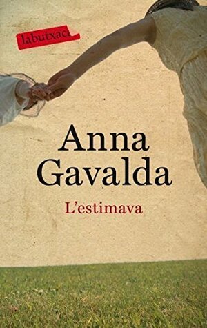 L'estimava by Anna Gavalda