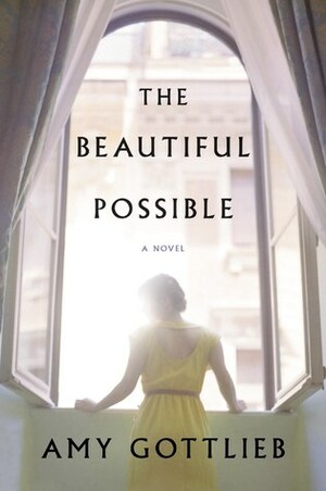 The Beautiful Possible: A Novel by Amy Gottlieb