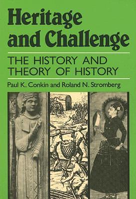 Heritage and Challenge: The History and Theory of History by Roland N. Stromberg, Paul K. Conkin