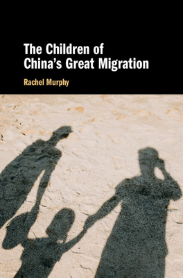 The Children of China's Great Migration by Rachel Murphy