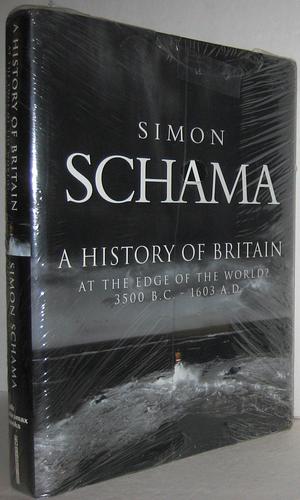 At the Edge of the World 3500 BC-1603 AD by Simon Schama, Simon Schama