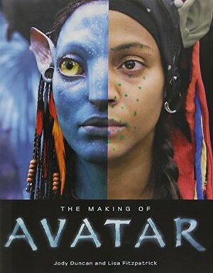 The Making of Avatar by Lisa Fitzpatrick, Jody Duncan