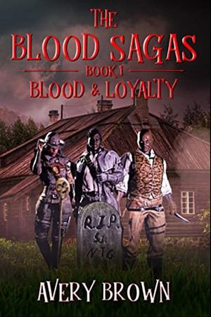 Blood & Loyalty  by Avery Brown