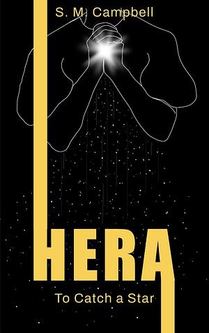 Hera: To Catch a Star by S.M. Campbell