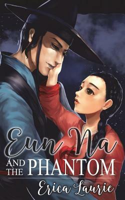 Eun Na and the Phantom by Erica Laurie