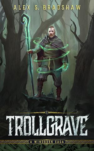 Trollgrave by Alex S. Bradshaw