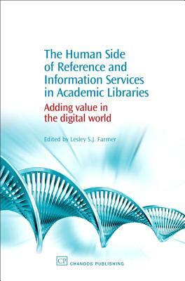 The Human Side of Reference and Information Services in Academic Libraries: Adding Value in the Digital World by 