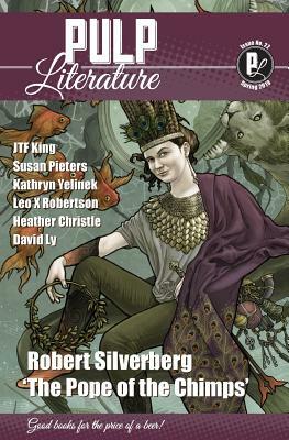 Pulp Literature Spring 2019: Issue 22 by Jm Landels, Robert Silverberg, Mel Anastasiou