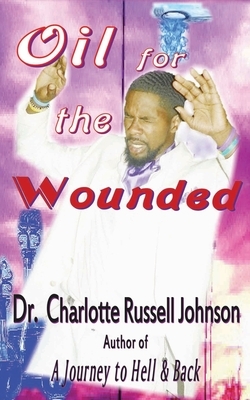 Oil for the Wounded by Charlotte Russell Johnson