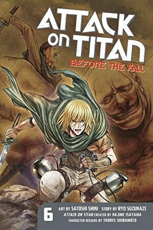 Attack on Titan: Before the Fall, Vol. 6 by Satoshi Shiki, Ryo Suzukaze, Hajime Isayama