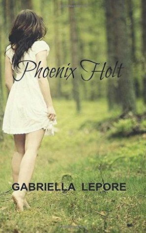 Phoenix Holt by Gabriella Lepore