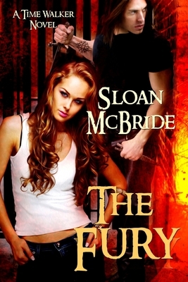 The Fury: A Time Walker Novel by Sloan McBride