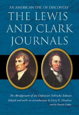 The Lewis and Clark Journals: An American Epic of Discovery; The Abridgement of the Definitive Nebraska Edition by Gary E. Moulton