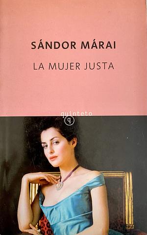 La mujer justa by Márai Sándor