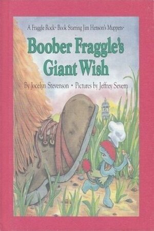 Boober Fraggle's Giant Wish by Jocelyn Stevenson, Jeffrey Severn